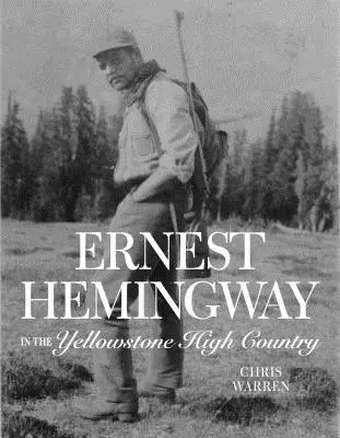 Ernest Hemingway în Yellowstone High Country - Ernest Hemingway in the Yellowstone High Country
