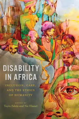Dizabilitatea în Africa: Incluziune, îngrijire și etica umanității - Disability in Africa: Inclusion, Care, and the Ethics of Humanity