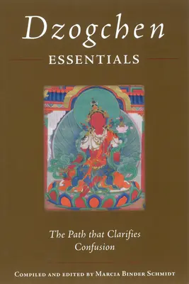 Esențialul Dzogchen: Calea care clarifică confuzia - Dzogchen Essentials: The Path That Clarifies Confusion