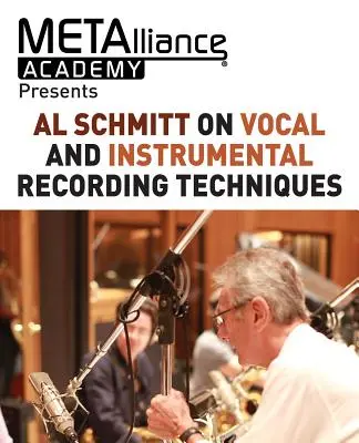 Al Schmitt despre tehnicile de înregistrare vocală și instrumentală - Al Schmitt on Vocal and Instrumental Recording Techniques