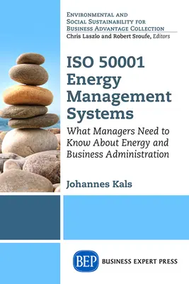 ISO 50001 Sisteme de management al energiei: Ce trebuie să știe managerii despre energie și administrarea afacerilor - ISO 50001 Energy Management Systems: What Managers Need to Know About Energy and Business Administration