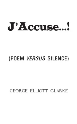 J'Accuse...!: (Poemul împotriva tăcerii) - J'Accuse...!: (Poem Versus Silence)