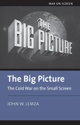 The Big Picture: Războiul Rece pe micul ecran - The Big Picture: The Cold War on the Small Screen