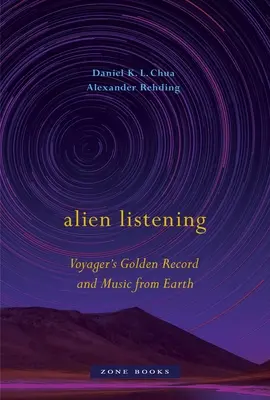 Alien Listening: Înregistrarea de aur a Voyager și muzica de pe Pământ - Alien Listening: Voyager's Golden Record and Music from Earth