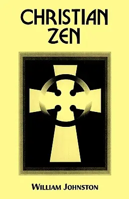 Zen creștin: O cale de meditație - Christian Zen: A Way of Meditation