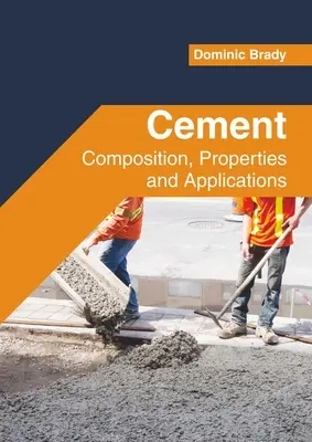 Cimentul: Compoziție, proprietăți și aplicații - Cement: Composition, Properties and Applications