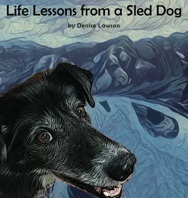 Lecții de viață de la un câine de sanie - Life Lessons from a Sled Dog