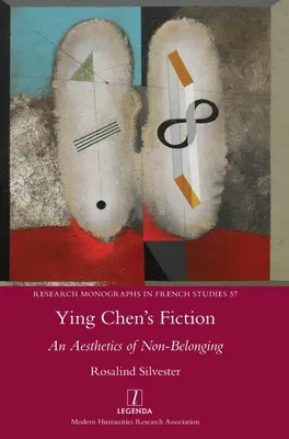 Ficțiunea lui Ying Chen: O estetică a neapartenenței - Ying Chen's Fiction: An Aesthetics of Non-Belonging