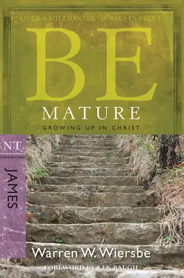 Fii matur: Crescând în Hristos: Comentariu NT James - Be Mature: Growing Up in Christ: NT Commentary James