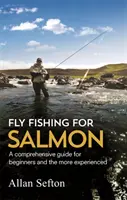 Pescuitul la muscă pentru somon - Ghid cuprinzător pentru începători și pentru cei mai experimentați - Fly Fishing For Salmon - Comprehensive guidance for beginners and the more experienced