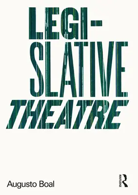 Teatru legislativ: Utilizarea spectacolului pentru a face politică - Legislative Theatre: Using Performance to Make Politics