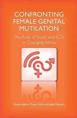 Confruntarea cu mutilarea genitală a femeilor: Rolul tinerilor și al TIC în schimbarea Africii - Confronting Female Genital Mutilation: The Role of Youth and ICTs in Changing Africa
