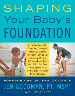 Shaping Your Baby's Foundation (Modelarea fundației bebelușului tău): Guide Your Baby to Sit, Crawl, Walk, Strengthen Muscles, Align Bones, Develop Healthy Posture, and Achieve Physical Mi - Shaping Your Baby's Foundation: Guide Your Baby to Sit, Crawl, Walk, Strengthen Muscles, Align Bones, Develop Healthy Posture, and Achieve Physical Mi