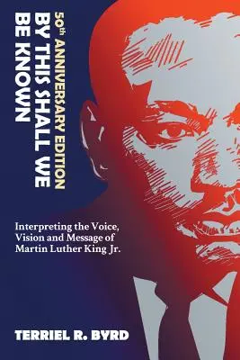 By This Shall We Be Known: Interpretarea vocii, viziunii și mesajului lui Martin Luther King Jr. - By This Shall We Be Known: Interpreting the Voice, Vision and Message of Martin Luther King Jr.