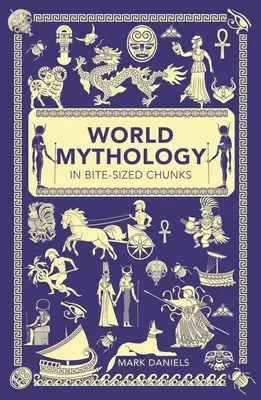 Mitologia mondială în bucăți mici - World Mythology in Bite-Sized Chunks