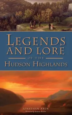 Legende și legende din Hudson Highlands - Legends and Lore of the Hudson Highlands