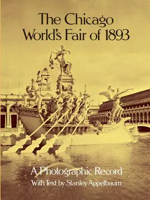 Târgul mondial de la Chicago din 1893: O înregistrare fotografică - The Chicago World's Fair of 1893: A Photographic Record