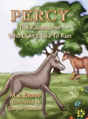 Percy: Calul de curse căruia nu-i plăcea să alerge: The Racehorse Who Didn't Like to Run - Percy: The Racehorse Who Didn't Like to Run