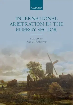 Arbitrajul internațional în sectorul energetic - International Arbitration in the Energy Sector