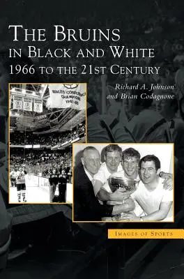Bruins în alb și negru: 1966 până în secolul XXI - Bruins in Black & White: 1966 to the 21st Century