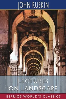 Prelegeri despre peisaj (Esprios Classics) - Lectures on Landscape (Esprios Classics)