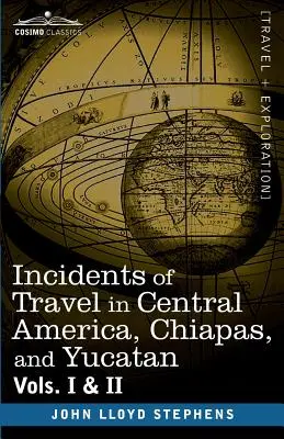 Întâmplări de călătorie în America Centrală, Chiapas și Yucatan, Vols. I și II - Incidents of Travel in Central America, Chiapas, and Yucatan, Vols. I and II