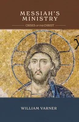 Slujirea lui Mesia: Crizele lui Hristos - Messiah's Ministry: Crises of the Christ