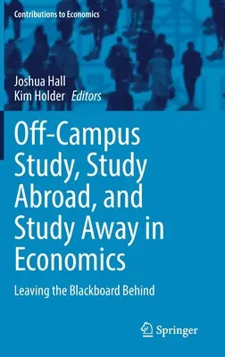 Studiu în afara campusului, studiu în străinătate și studiu în străinătate în economie: Lăsând în urmă tabla neagră - Off-Campus Study, Study Abroad, and Study Away in Economics: Leaving the Blackboard Behind