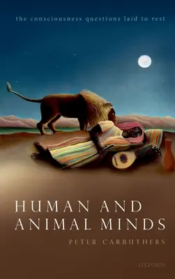 Mințile umane și animale - Întrebările legate de conștiință puse la punct - Human and Animal Minds - The Consciousness Questions Laid to Rest