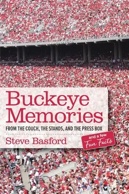 Buckeye Memories: From the Couch, the Stands, and the Press Box... and a Few Fun Facts