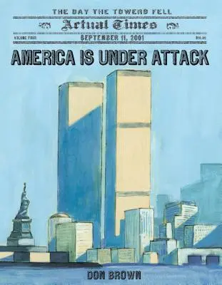 America este sub atac: 11 septembrie 2001: Ziua în care au căzut turnurile - America Is Under Attack: September 11, 2001: The Day the Towers Fell