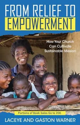 De la ajutorare la împuternicire: Cum poate biserica dumneavoastră să cultive o misiune durabilă - From Relief to Empowerment: How Your Church Can Cultivate Sustainable Mission