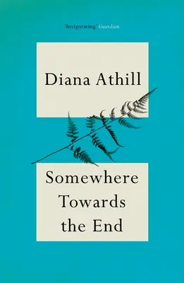 Undeva spre sfârșit (Athill Diana (Y)) - Somewhere Towards The End (Athill Diana (Y))