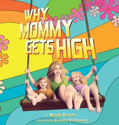De ce se droghează mami: Un început de conversație pentru părinții care fumează iarbă - Why Mommy Gets High: A Conversation Starter for Parents Who Smoke Pot