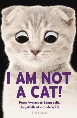 Eu nu sunt o pisică! De la avatare la telefoane cu zoom, capcanele vieții moderne - I Am Not a Cat!: From Avatars to Zoom Calls, the Pitfalls of Modern Life