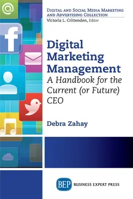 Managementul marketingului digital: Un manual pentru actualul (sau viitorul) CEO - Digital Marketing Management: A Handbook for the Current (or Future) CEO