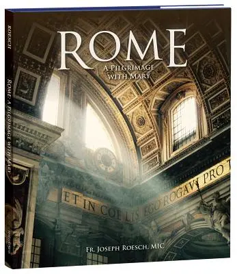 Roma: Un pelerinaj cu Maria - Rome: A Pilgrimage with Mary