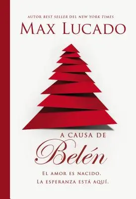 Din cauza Betleemului: Dragostea s-a născut. Speranța este aici. - A Causa de Beln: El Amor Es Nacido. La Esperanza Est Aqu.