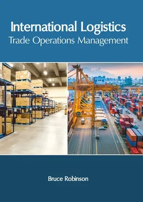 Logistică internațională: Managementul operațiunilor comerciale - International Logistics: Trade Operations Management