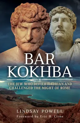 Bar Kokhba: Evreul care l-a sfidat pe Hadrian și a contestat puterea Romei - Bar Kokhba: The Jew Who Defied Hadrian and Challenged the Might of Rome