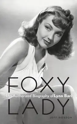 Foxy Lady: Biografia autorizată a lui Lynn Bari - Foxy Lady: The Authorized Biography of Lynn Bari