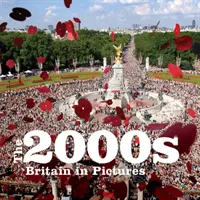 Anii 2000 - Marea Britanie în imagini - 2000s - Britain in Pictures