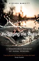 Redigging the Wells - Povestea unui loc în care Dumnezeu schimbă vieți - Redigging the Wells - The Story of a Place Where God is Changing Lives
