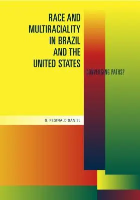 Rasă și multirasialitate în Brazilia și Statele Unite: Căi convergente? - Race and Multiraciality in Brazil and the United States: Converging Paths?