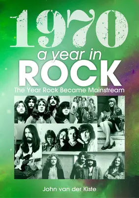 1970: Un an în rock: Anul în care rock-ul a devenit mainstream - 1970: A Year in Rock: The Year Rock Became Mainstream