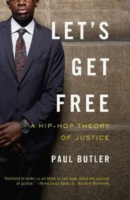 Let's Get Free: O teorie hip-hop a justiției - Let's Get Free: A Hip-Hop Theory of Justice