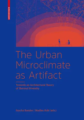 Microclimatul urban ca artefact - Către o teorie arhitecturală a diversității termice - Urban Microclimate as Artifact - Towards an Architectural Theory of Thermal Diversity