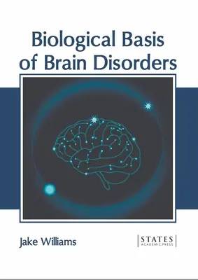 Bazele biologice ale tulburărilor cerebrale - Biological Basis of Brain Disorders