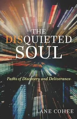 The Disquieted Soul: Paths of Discovery and Deliverance (Sufletul neliniștit: căi de descoperire și eliberare) - The Disquieted Soul: Paths of Discovery and Deliverance