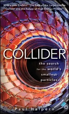 Collider: The Search for the World's Smallest Particles (Căutarea celor mai mici particule din lume) - Collider: The Search for the World's Smallest Particles